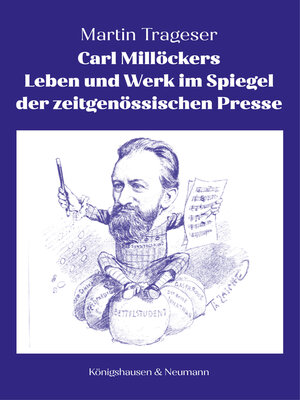 cover image of Carl Millöckers Leben und Werk im Spiegel der zeitgenössischen Presse